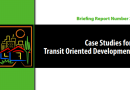 Briefing Report Number 3: Case Studies for Transit Oriented Development
