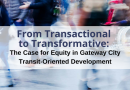 From Transactional to Transformative: The Case for Equity in Gateway City Transit-Oriented Development